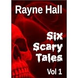 Six Scary Tales Vol 1 ~ Rayne Hall