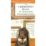 TheAmazingBookofUselessInformation:MoreThingsYouDidn'tNeedtoKnowButAreAbouttoFindOut