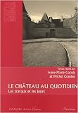 Le ch�teau au quotidien : Les travaux et les jours