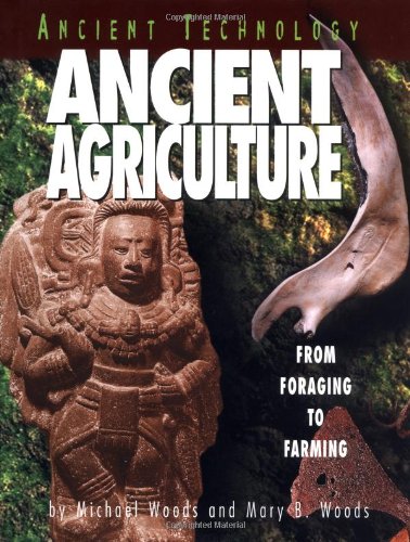 Ancient Agriculture: From Foraging to Farming (Ancient Technology)