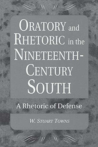 oratory and rhetoric in the nineteenth century south a rhetoric of defense
