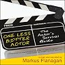 One Less Bitter Actor: The Actor's Survival Guide