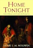 Home Tonight: Further Reflections on the Parable of the Prodigal Son