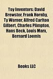 Produkt-Bild: Toy Inventors: David Brewster, Frank Hornby, Ty Warner, Alfred Carlton Gilbert, Charles Plimpton, Hans Beck, Louis Marx, Bernard Loom