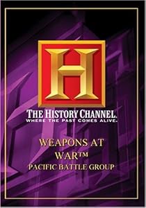 Weapons at War - Pacific Battle Group (History Channel) movie