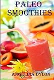 Paleo Smoothies: Recipes to Energize And For Weight Loss
