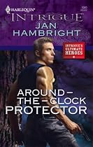 Around-The-Clock Protector (Harlequin Intrigue Series)