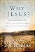 Why Jesus?: Rediscovering His Truth in an Age of  Mass Marketed Spirituality