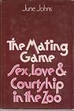 The mating game : sex, love and courtship in the zoo