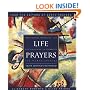 Life Prayers : From Around the World : 365 Prayers, Blessings, and Affirmations to Celebrate the Human Journey