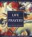  : Life Prayers : From Around the World : 365 Prayers, Blessings, and Affirmations to Celebrate the Human Journey