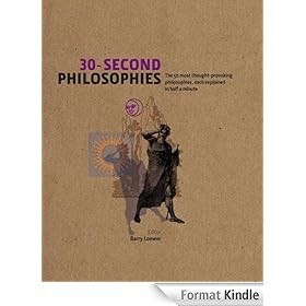 30-Second Philosophies: The 50 Most Thought-provoking Philosophies, Each Explained in Half a Minute