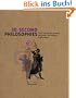 30-Second Philosophies: The 50 Most Thought-provoking Philosophies, Each Explained in Half a Minute
