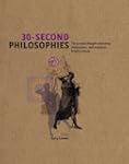 30-Second Philosophies: The 50 Most T...