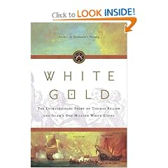 White Gold: The Extraordinary Story of Thomas Pellow and Islam's One Million White Slaves