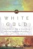 White Gold: The Extraordinary Story of Thomas Pellow and Islam's One Million White Slaves