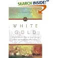 White Gold: The Extraordinary Story of Thomas Pellow and Islam's One Million White Slaves