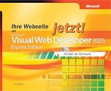 Ihre Webseite jetzt! mit Microsoft Visual Web Developer 2005 Express