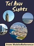 Tel Aviv Sights 2012: a travel guide to the top 15 attractions in Tel Aviv, Israel (Mobi Sights)