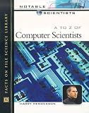 A to Z of Computer Scientists (Notable Scientists)