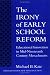 The Irony of Early School Reform: Educational Innovation in Mid-Nineteenth Century Massachusetts (Reflective History): Educational Innovation in Mid-Nineteenth ... Century Massachusetts (Reflective History)
