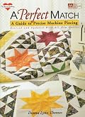 A Perfect Match: A Guide to Precise Machine Piecing (The Joy of Quilting)