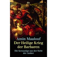 Der Heilige Krieg der Barbaren. Die Kreuzzüge aus der Sicht der Araber. (Taschenbuch)
