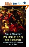 Der Heilige Krieg der Barbaren: Die Kreuzz�ge aus der Sicht der Araber