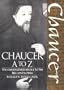 Chaucer A to Z: The Essential Reference to His Life and Works (Literary A to Z)