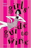 The Girl's Guide to Wine Susy Atkins