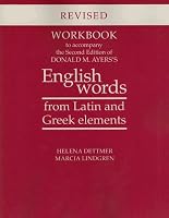 Workbook to Accompany the Second Edition of Donald M. Ayers's English Words from Latin and Greek Elements