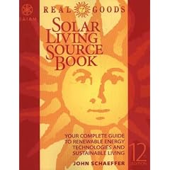 Real Goods Solar Living Sourcebook: Your Complete Guide to Renewable Energy Technologies and Sustainable Living