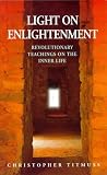 Light on enlightenment : revolutionary teachings on the inner life