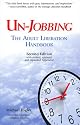 Un-Jobbing : The Adult Liberation Handbook (Second Edition)