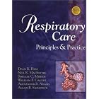 Respiratory Care: Principles and Practice by Dean Hess PhD RRT FAARC, Neil R. MacIntyre MD, Shelly C. Mishoe PhD RRT FAARC, and William F. Galvin