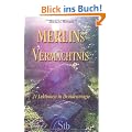 Merlins Verm�chtnis - 21 Lektionen in Druidenmagie