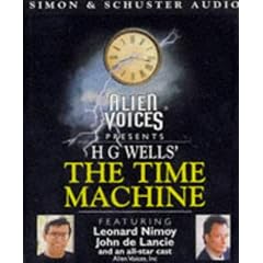 The Time Machine: Dramatisation, Starring Leonard Nimoy & Cast (Alien Voices)