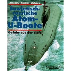 Sowjetisch-russische Atom- U- Boote. Gefahr aus der Tiefe