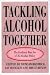 Tackling Alchohol Together
