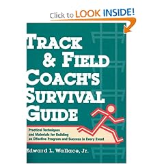 Track & Field Coach's Survival Guide: Practical Techniques and Materials for Building an Effective Program and Success in Every Event