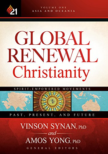 Global Renewal Christianity: Asia and Oceania Spirit-Empowered Movements: Past, Present, and Future: 1 (Global Renewal Christianity; Spirit-Empowered Movements: Past, Present, and Future)