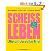 Schei�leben: �berall derselbe Mist