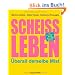 Schei�leben: �berall derselbe Mist