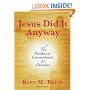 Jesus Did It Anyway: The Paradoxical Commandments for Christians