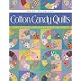 Cotton Candy Quilts: Using Feedsacks, Vintage and Reproduction Fabrics