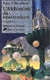 L'Alchimiste du neutronium, Tome 2 : Conflit par Peter F. Hamilton L'Alchimiste du neutronium, Tome 2 : Conflit par Peter F. Hamilton