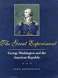 The Great Experiment : George Washington And The American Republic
