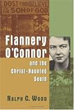 Flannery OConnor and the Christ-Haunted South