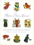 Bless This Home: Everyday Blessings, Graces, And Poems From Around The World