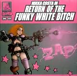 Return of the Funky White Bitch